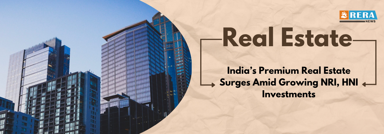 Premium Real Estate Booms in India as NRIs, HNIs Invest