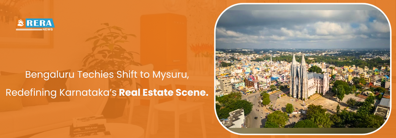 Bengaluru Techies Shift to Mysuru, Redefining Karnataka’s Real Estate Scene