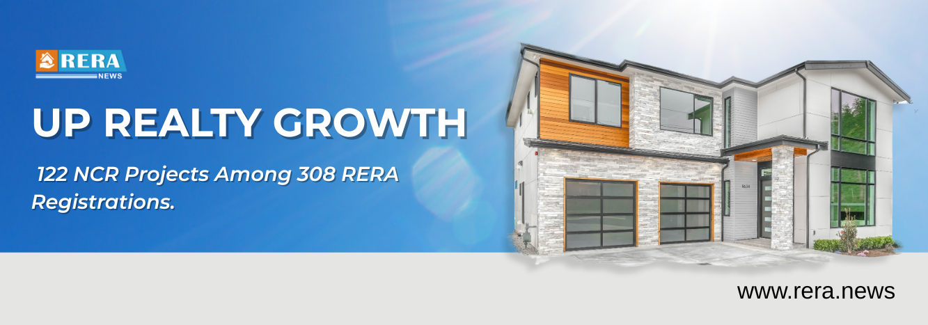 UP RERA registers 308 projects in 2025, 122 in NCR growth