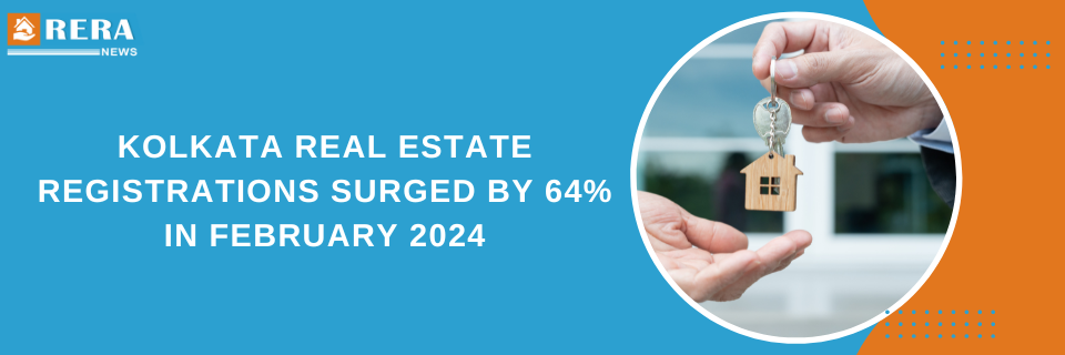 Kolkata's Property Registrations Skyrocket A 64% Surge in February 2024