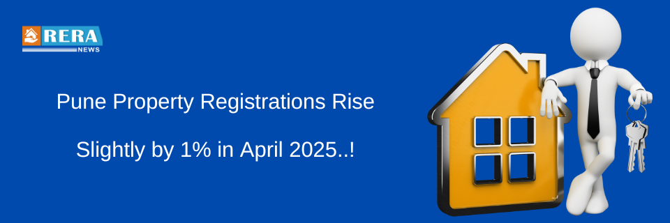 Pune Property Registrations Rise Slightly by 1% in April 2025