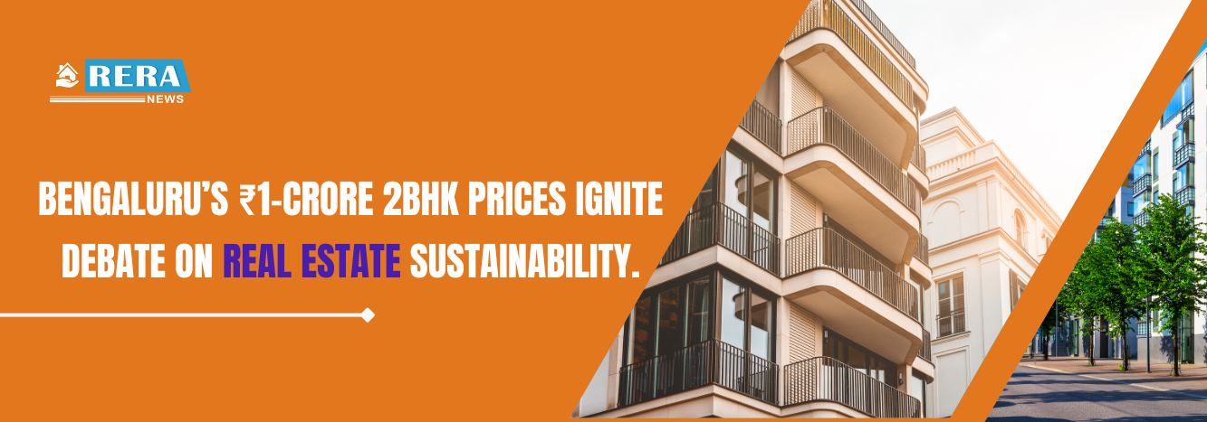 Bengaluru’s ₹1-crore 2BHK prices ignite debate on real estate sustainability