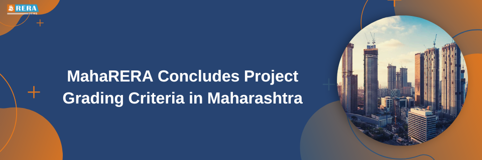 Maharashtra: MahaRERA Concludes Development Project Rating Guidelines