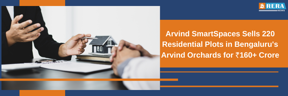Arvind SmartSpaces Sells 220 Residential Plots in Bengaluru's Arvind Orchards for Over ₹160 Crore
