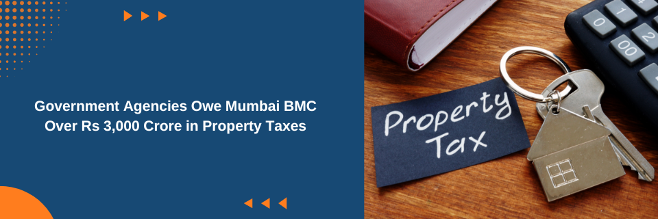 Government Agencies Owe Mumbai BMC Over Rs 3,000 Crore in Property Taxes
