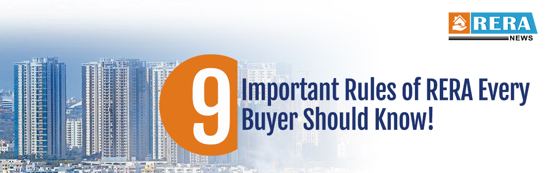 9 Important Rules of RERA Every Buyer Should Know.