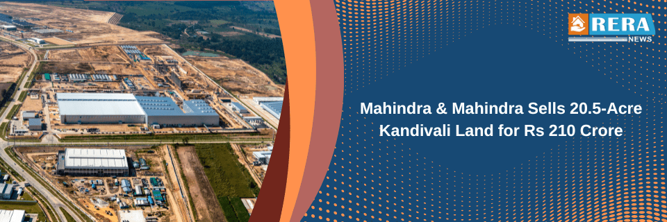 Mahindra & Mahindra Sells 20.5-Acre Kandivali Land for Rs 210 Crore