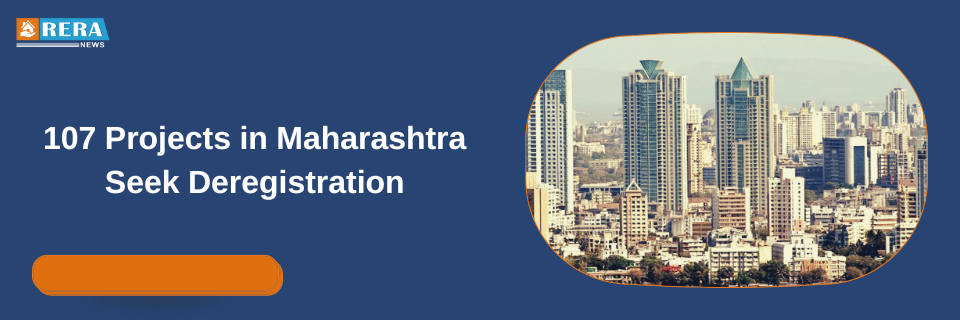 Massive Deregistration: 107 Projects Seek Cancellation by Developers in Maharashtra