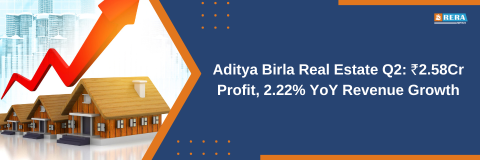  Aditya Birla Real Estate Q2: ₹2.58Cr Profit, 2.22% YoY Revenue Growth