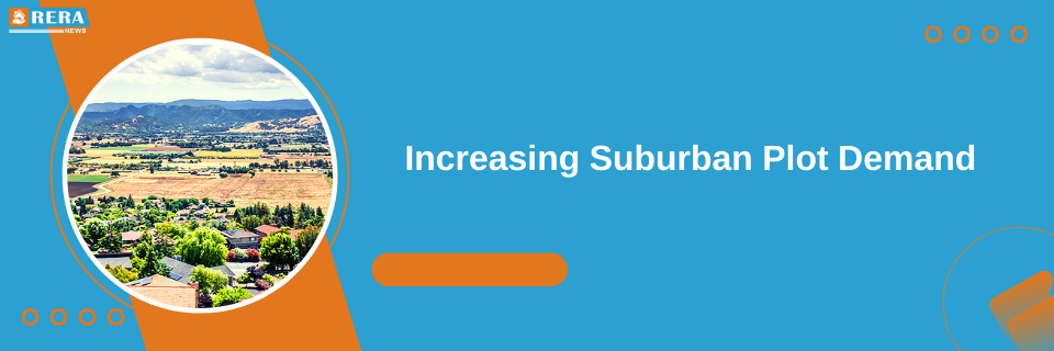 Surging Interest in Suburban Plot Sales