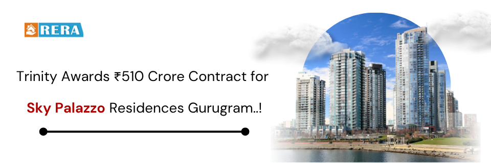 Trinity Awards ₹510 Crore Contract for Sky Palazzo Residences Gurugram
