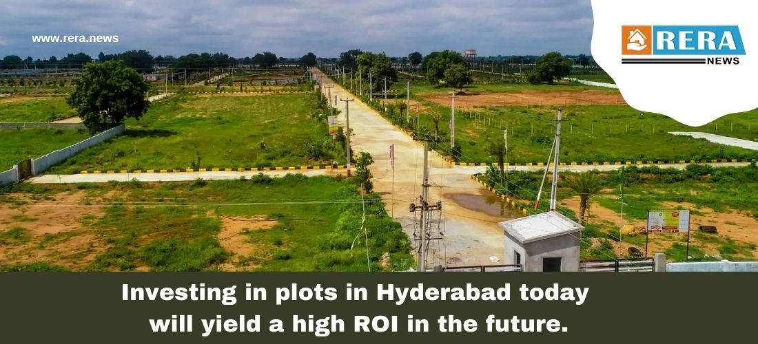 Investing in plots in Hyderabad today will yield a high ROI in the future.