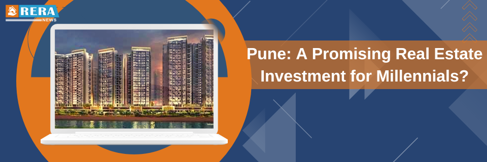 Why Pune's real estate market is a lucrative option for millennial investors?