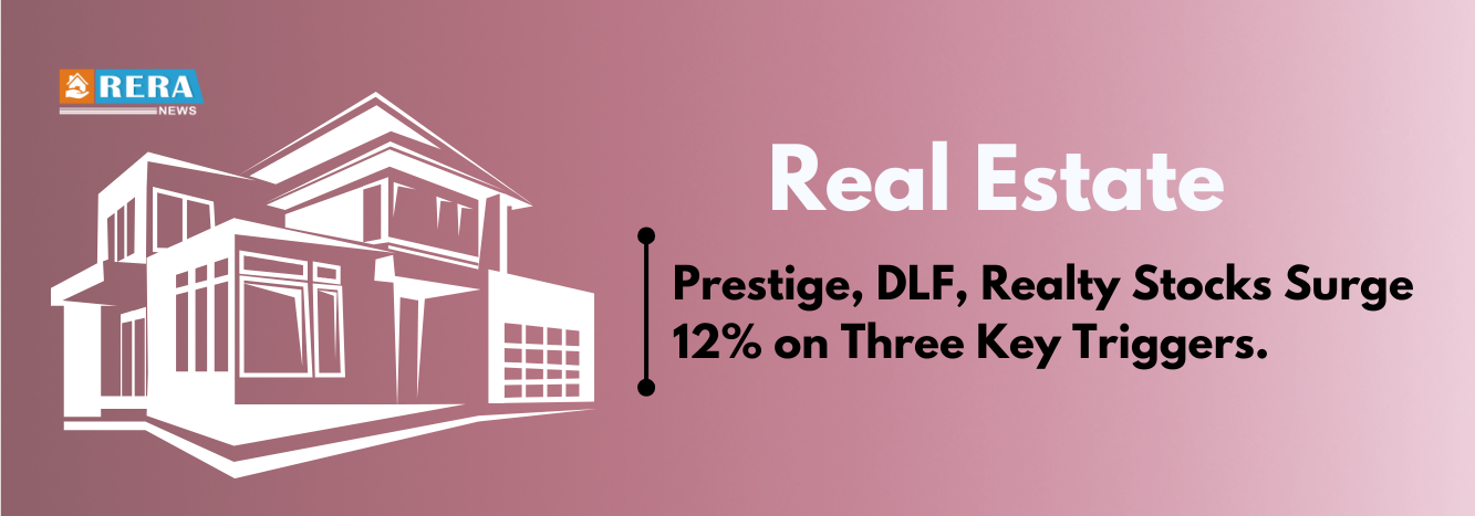 Prestige, DLF, Realty Stocks Surge 12% on Three Key Triggers