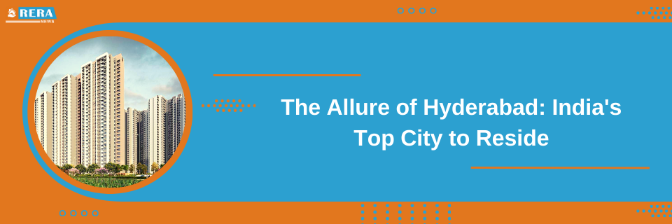 Why Hyderabad Reigns as the Premier City to Reside in India
