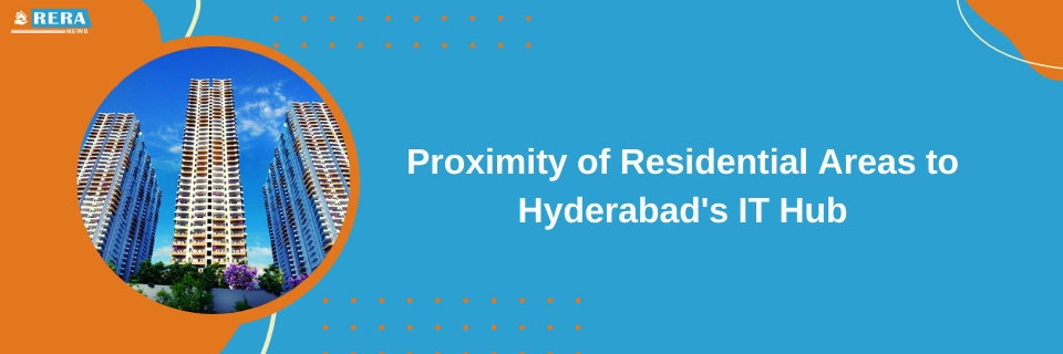 Proximity of Residential Areas to Hyderabad's IT Hub