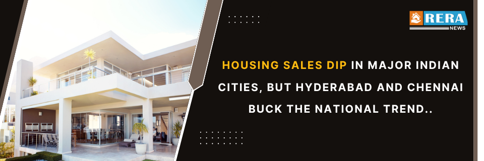 Housing Sales Fall Nationwide But Hyderabad and Chennai Show Growth
