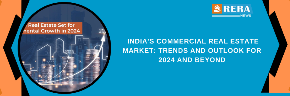  India's Commercial Real Estate Market: Trends and Outlook for 2024 and Beyond