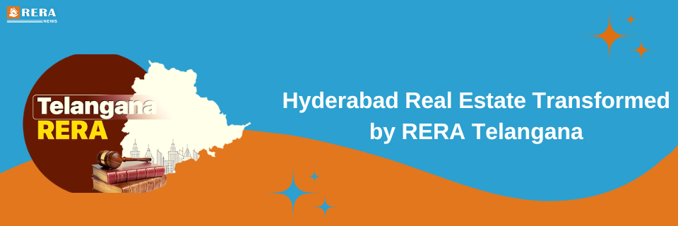 RERA Telangana: Shaping Hyderabad's Real Estate Landscape