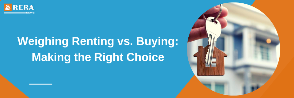 Weighing Renting vs. Buying: Making the Right Choice