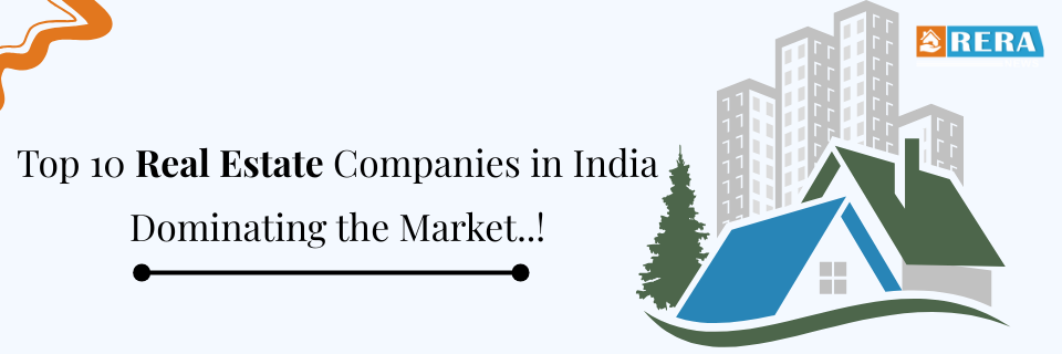 Top 10 Real Estate Companies in India Dominating the Market