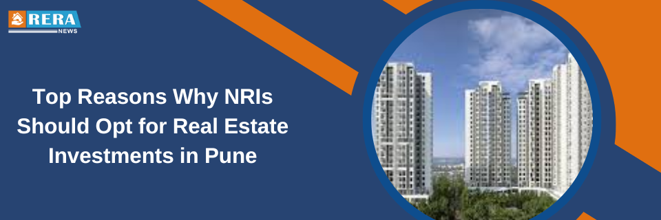 5 Compelling Reasons for NRIs to Invest in Pune Real Estate Market