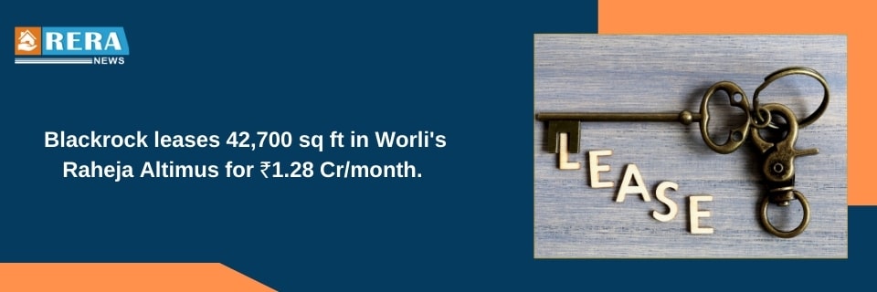 Blackrock Services India Pvt Ltd Leases 42,700 Sq Ft at Raheja Altimus, Worli for ₹1.28 Crore Monthly