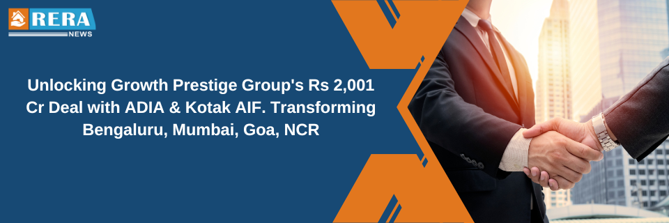 Prestige Group Inks Historic Rs 2,001 Crore Deal with ADIA and Kotak AIF
