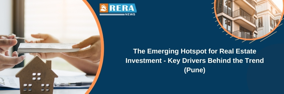  The Emerging Hotspot for Real Estate Investment - Key Drivers Behind the Trend