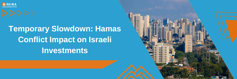 Impact of Hamas Conflict: Potential Temporary Slowdown in Israeli Investments in India's Real Estate Sector