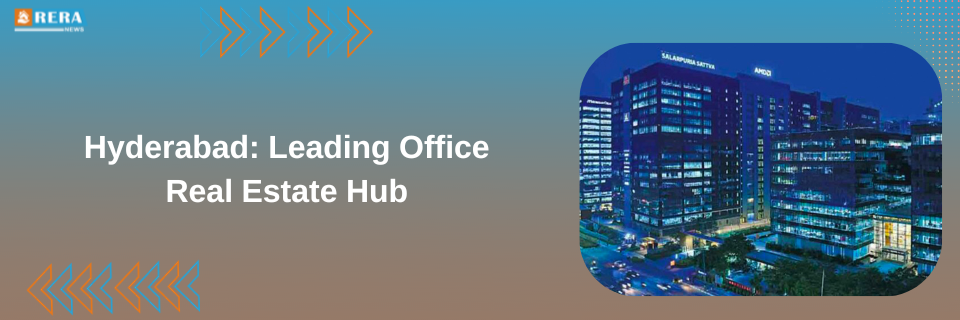 Hyderabad: The Premier Hub for Office Real Estate Investments