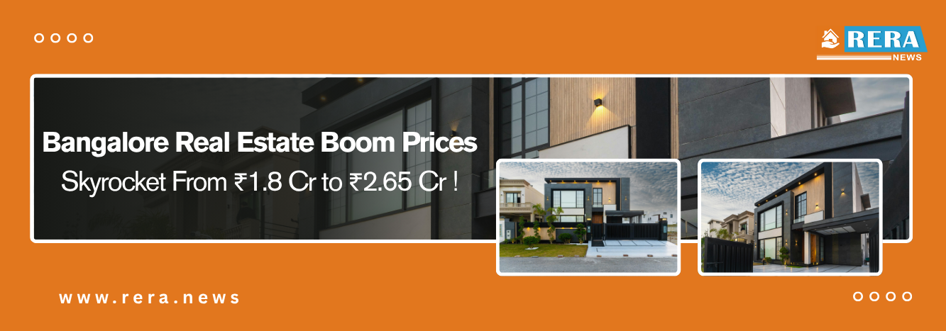 Bangalore Real Estate Boom Prices Skyrocket From ₹1.8 Cr to ₹2.65 Cr