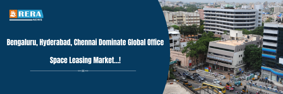 Bengaluru, Hyderabad, Chennai Dominate Global Office Space Leasing Market