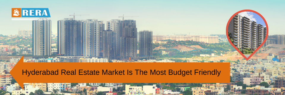 Is Hyderabad Real Estate Market The Most Budget Friendly