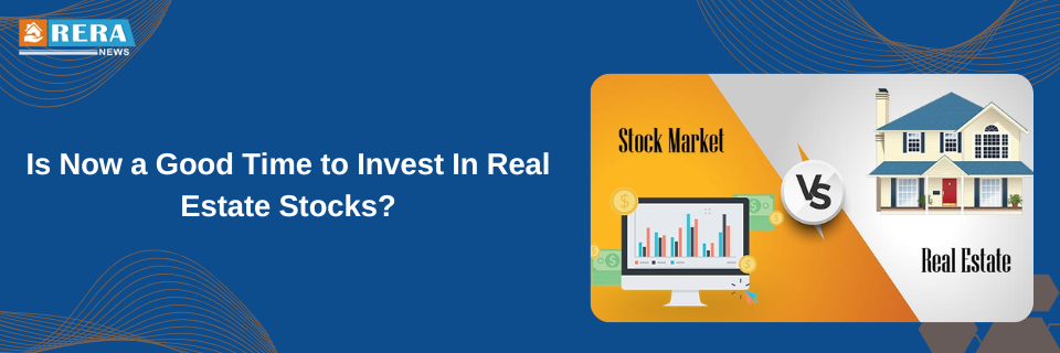 Is it a good time to invest in stocks related to real estate?