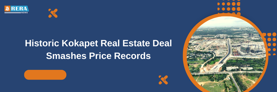 Unprecedented Real Estate Deal Achieves New Price Record in Kokapet