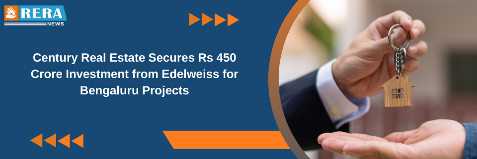 Century Real Estate Secures Rs 450 Crore Investment from Edelweiss for Bengaluru Projects