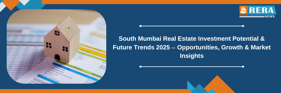 South Mumbai Real Estate Investment Potential and Future Trends 2025