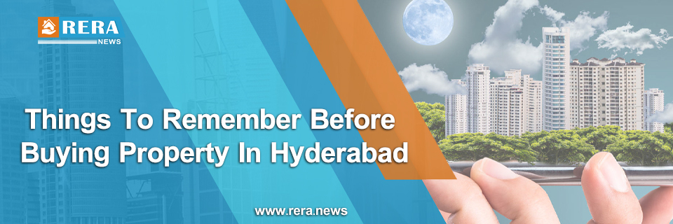 Things To Remember Before Buying Property In Hyderabad