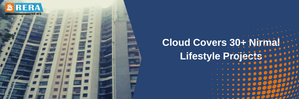 Cloud Extends Comprehensive Coverage to 30+ Nirmal Lifestyle Housing Projects