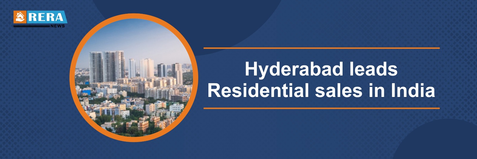 Hyderabad emerges as the leader in residential sales across India.