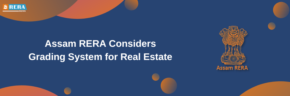 Assam RERA Explores Grading System Introduction for Real Estate Projects