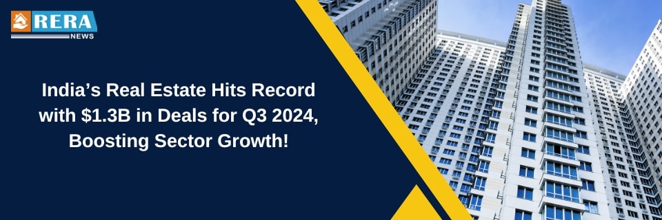 India Records All-Time High Deal Numbers in Real Estate Sector for Q3 2024