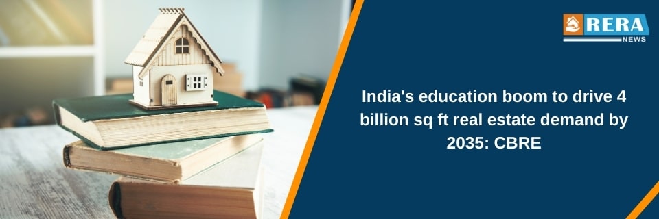 India’s Education Sector to Drive Demand for 4 Billion Sq Ft of Real Estate by 2035