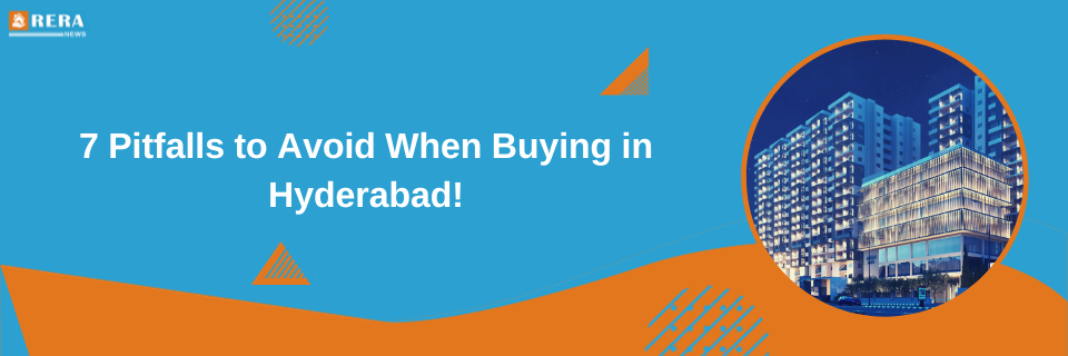 7 Mistakes to Avoid When Purchasing an Apartment in Hyderabad