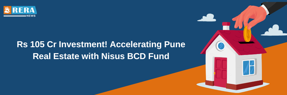 Nisus BCD Fund Injects Over Rs 105 Crore into Shapoorji Pallonji Real Estate Subsidiary for Pune Expansion