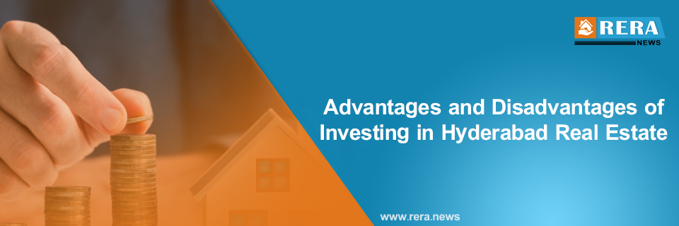 Advantages and Disadvantages of Investing in Hyderabad Real Estate