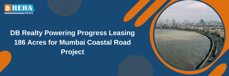 DB Realty Partners with BMC Leases 186 Acres for Mumbai Coastal Road Project