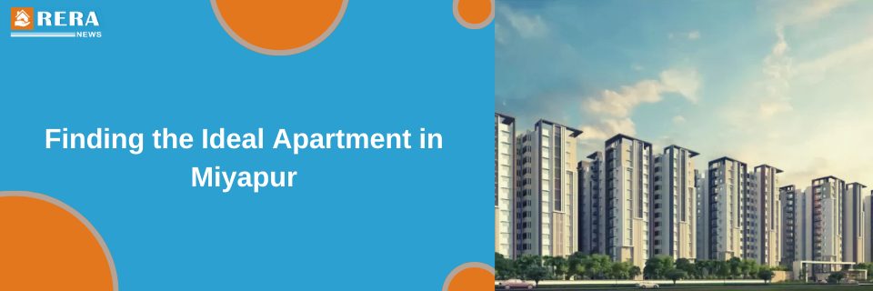 Tips for Finding the Perfect Apartment in Miyapur