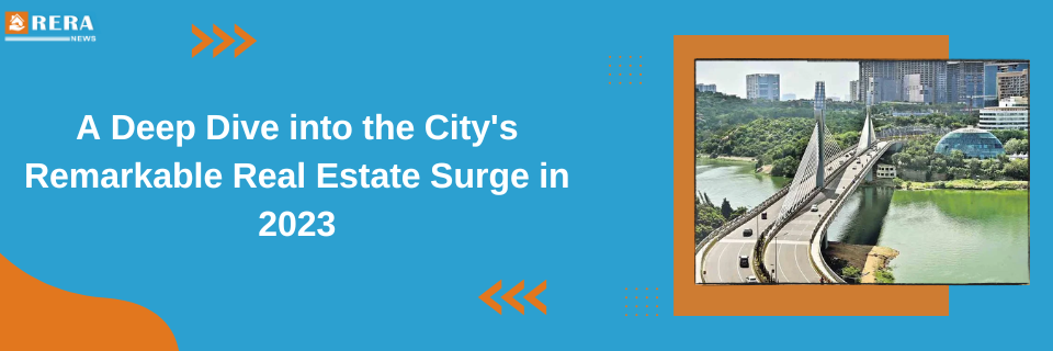Hyderabad Soars: A Deep Dive into the City's Remarkable Real Estate Surge in 2023